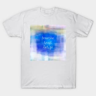 Breathe Trust Let Go Inspirational Quote T-Shirt